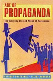 Age of Propaganda: The Everyday Use and Abuse of Persuasion
