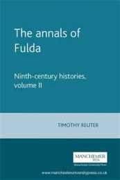 The Annals of Fulda: Ninth-Century Histories (002) (Manchester Medieval Sources)