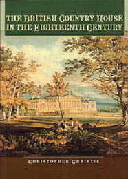 The British Country House in the Eighteenth Century (Studies in Design and Material Culture)