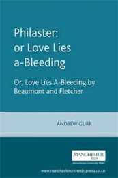 Philaster: Or Love Lies A-Bleeding (Revels Plays)