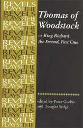 Thomas of Woodstock or Richard the Second (The Revels Plays)