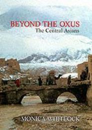 Beyond the Oxus: The Central Asians