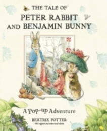 The Tale of Peter Rabbit and Benjamin Bunny: A Pop-up Adventure