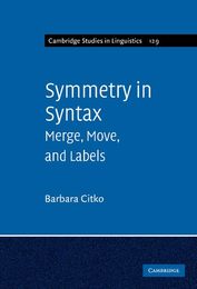 Symmetry in Syntax: Merge Move and Labels (Cambridge Studies in Linguistics Series Number 129)