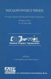 Nuclear Physics Trends: 6th China-Japan Joint Nuclear Physics Symposium (AIP Conference Proceedings)