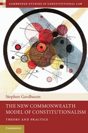 The New Commonwealth Model of Constitutionalism: Theory and Practice (Cambridge Studies in Constitutional Law Series Number 5)