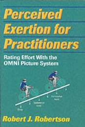 Perceived Exertion for Practitioners: Rating Effort With the OMNI Picture System