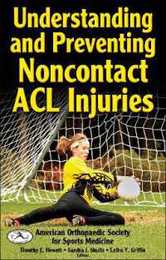 Understanding and Preventing Noncontact Acl Injuries