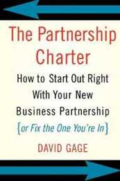 The Partnership Charter: How To Start Out Right With Your New Business Partnership (or Fix The One You're In)