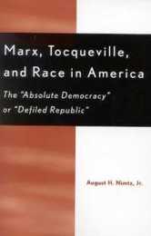 Marx Tocqueville and Race in America: The 'Absolute Democracy' or 'Defiled Republic'