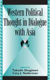 Western Political Thought in Dialogue With Asia (Global Encounters: Studies in Comparative Political Theory)