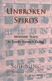 Unbroken Spirits: Nineteen Years in South Korea's Gulag (Asian Voices)