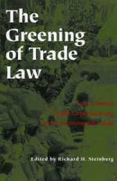 The Greening of Trade Law: International Trade Organizations and Environmental Issues