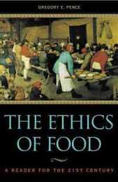 The Ethics of Food: A Reader for the Twenty-First Century