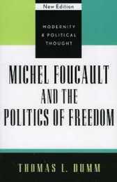Michel Foucault and the Politics of Freedom (Modernity and Political Thought Series)