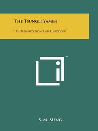 The Tsungli Yamen: Its Organization And Functions