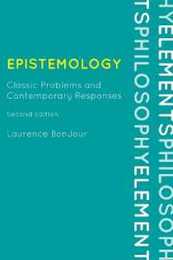 Epistemology: Classic Problems and Contemporary Responses Second Edition (Elements of Philosophy)