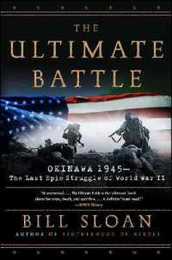 The Ultimate Battle: Okinawa 1945--The Last Epic Struggle of World War II