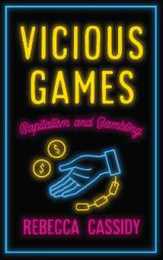 Vicious Games: Capitalism and Gambling (Anthropology Culture and Society)