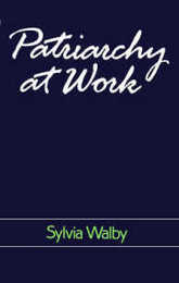 Patriarchy at Work: Patriarchal and Capitalist Relations in Employment 1800-1984 (Feminist Perspectives)