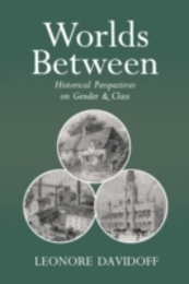 Worlds Between: Historical Perspectives on Gender and Class