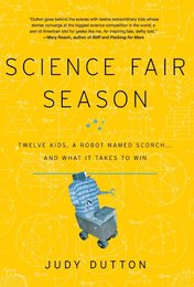 Science Fair Season: Twelve Kids a Robot Named Scorch . . . and What It Takes to Win
