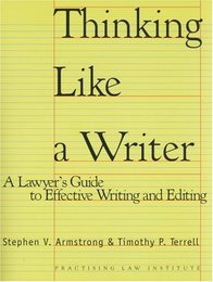 Thinking Like A Writer: A Lawyer's Guide To Effective Writing And Editing