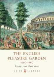 The English Pleasure Garden: 1660-1860 (Shire Library)