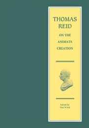 Thomas Reid on the Animate Creation: Papers Relating to the Life Sciences (Edinburgh Edition of Thomas Reid)