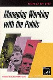 Managing Working with the Public in Local Government (Managing in Local Government S.)
