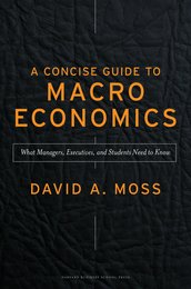 A Concise Guide to Macroeconomics: What Managers Executives And Students Need To Know