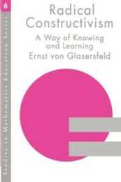 RADICAL CONSTRUCTIVISM (Studies in Mathematics Education Series)