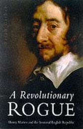A Revolutionary Rogue: Henry Marten and the English Republic