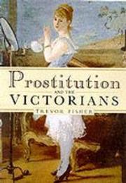 Prostitution and the Victorians