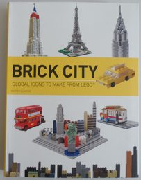 Brick City: Global Icons to Make from Lego (Brick...Lego)