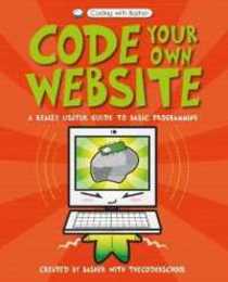 Code Your Own Website: A Really Useful Guide to Basic Programming (Coding With Basher)