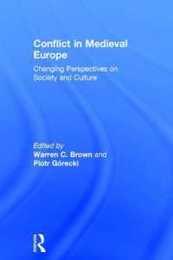 Conflict in Medieval Europe: Changing Perspectives on Society and Culture
