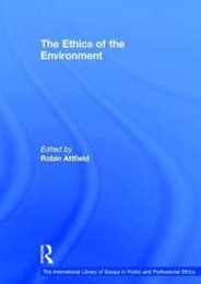 The Ethics of the Environment (The International Library of Essays in Public and Professional Ethics)