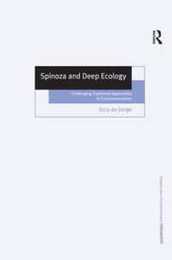 Spinoza and Deep Ecology: Challenging Traditional Approaches to Environmentalism (Ashgate New Critical Thinking in Philosophy)