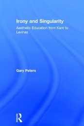 Irony and Singularity: Aesthetic Education from Kant to Levinas