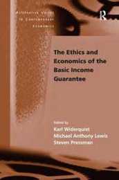 The Ethics and Economics of the Basic Income Guarantee (Alternative Voices in Contemporary Economics)