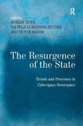 The Resurgence of the State: Trends and Processes in Cyberspace Governance