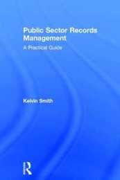 Public Sector Records Management: A Practical Guide