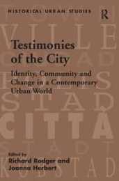 Testimonies of the City: Identity Community and Change in a Contemporary Urban World (Historical Urban Studies)
