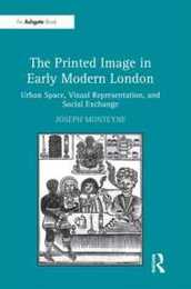 The Printed Image in Early Modern London: Urban Space Visual Representation and Social Exchange