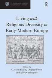 Living with Religious Diversity in Early-Modern Europe (St Andrews Studies in Reformation History)
