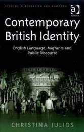 Contemporary British Identity: English Language Migrants and Public Discourse (Studies in Migration and Diaspora)