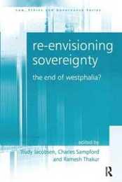 Re-envisioning Sovereignty: The End of Westphalia? (Law Ethics and Governance)