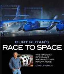 Burt Rutan's Race to Space: The Magician of Mojave and His Flying Innovations