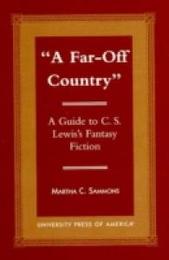 A Far Off Country: A Guide to C.s. Lewis' Fantasy Fiction